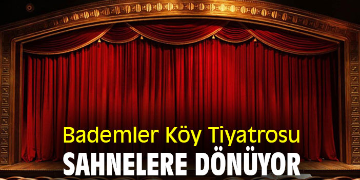 Bademler Köy Tiyatrosu, sahnelere dönüyor