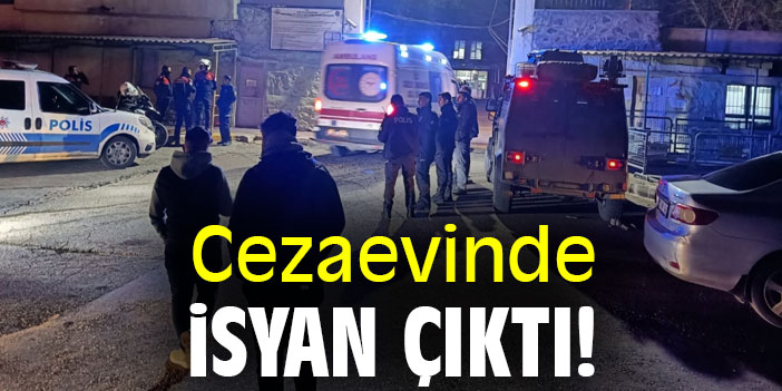 Cezaevinde isyan çıktı!