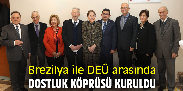 Brezilya ile DEÜ arasında dostluk köprüsü kuruldu