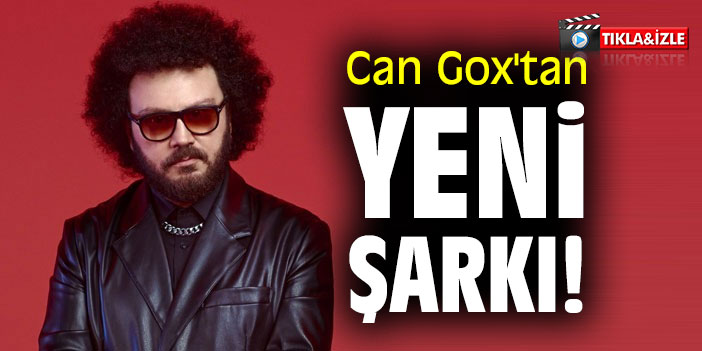 Can Gox'tan yeni şarkı!