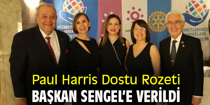 Paul Harris Dostu Rozeti,Başkan Sengel’e Verildi