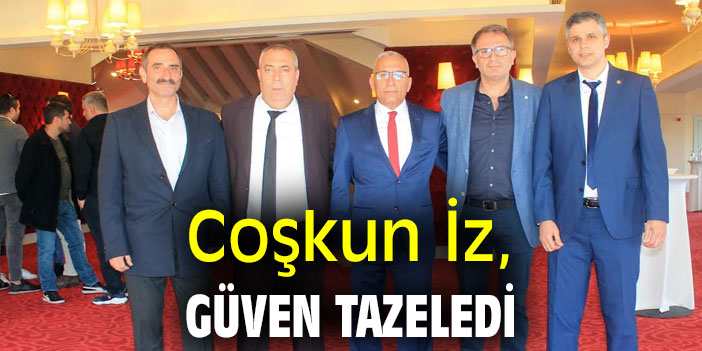 Coşkun İz, güven tazeledi