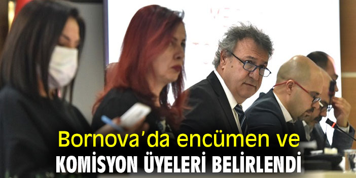 Bornova’da encümen ve komisyon üyeleri belirlendi