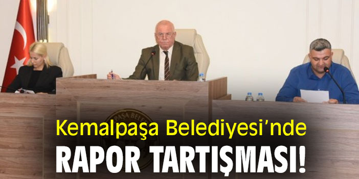 Kemalpaşa Belediyesi'nde rapor tartışması!