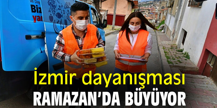 İzmir dayanışması Ramazan’da büyüyor