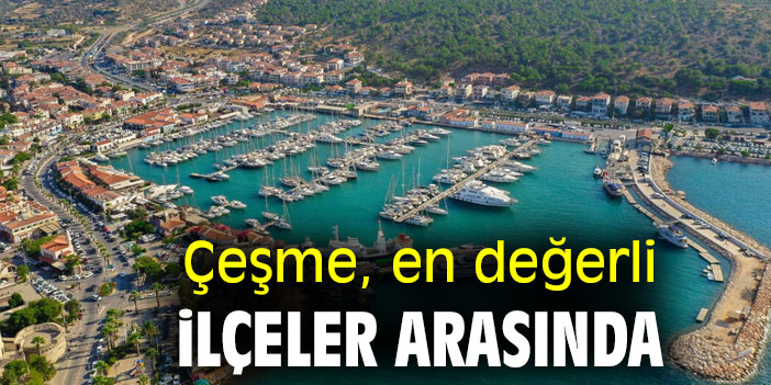 Çeşme, en değerli ilçeler arasında