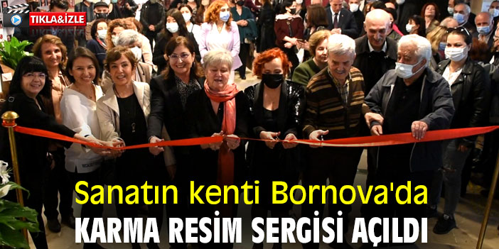 Sanatın kenti Bornova'da Karma Resim Sergisi açıldı