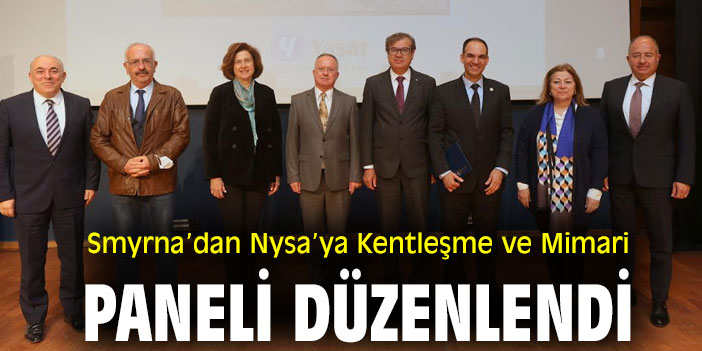 Smyrna’dan Nysa’ya Kentleşme ve Mimari paneli düzenlendi