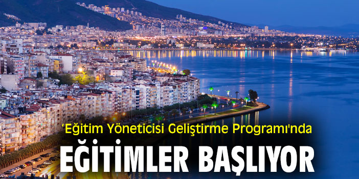 ‘Eğitim Yöneticisi Geliştirme Programı'nda Eğitimler Başlıyor