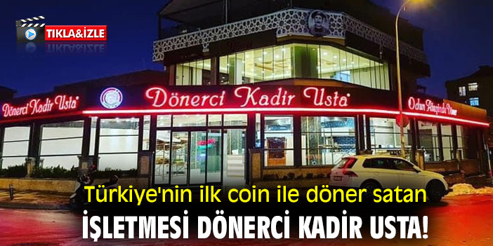 Türkiye'nin ilk coin ile döner satan işletmesi Dönerci Kadir Usta!