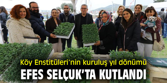 Köy Enstitüleri’nin kuruluş yıl dönümü Efes Selçuk’ta kutlandı