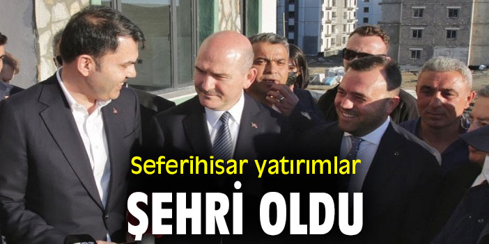 Seferihisar yatırımlar şehri oldu