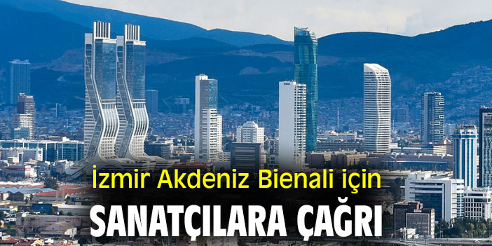 İzmir Akdeniz Bienali için sanatçılara çağrı