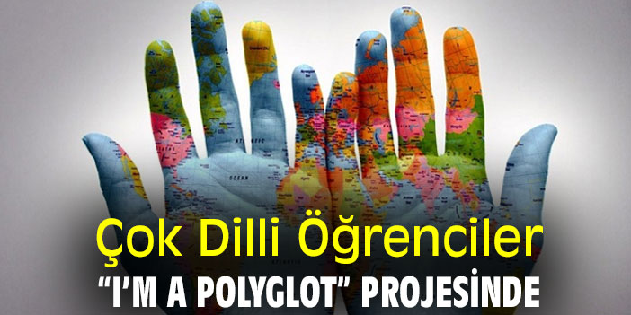 Çok Dilli Öğrenciler “I’m a Polyglot” Projesinde