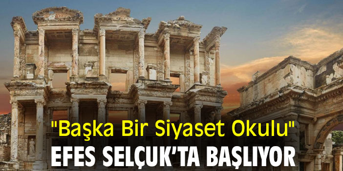 "Başka Bir Siyaset Okulu" Efes Selçuk’ta başlıyor