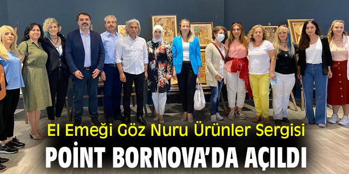 El Emeği Göz Nuru Ürünler Sergisi, Point Bornova’da Açıldı