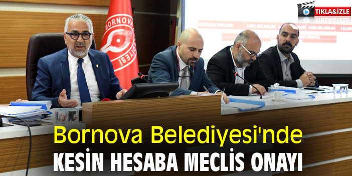 Bornova Belediyesi'nde kesin hesaba meclis onayı