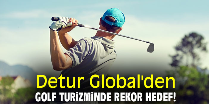 enorm Blænding Ikke vigtigt Detur Global'den golf turizminde rekor hedef!