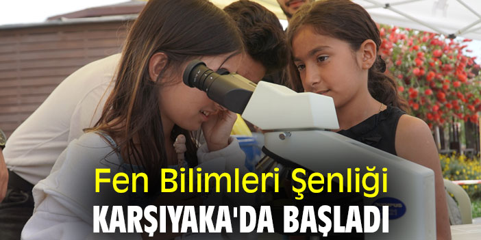 Fen Bilimleri Şenliği, Karşıyaka'da başladı
