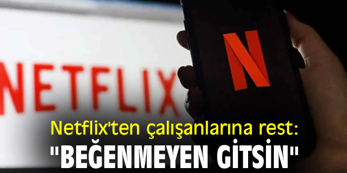 Netflix'ten çalışanlarına rest: "Beğenmeyen gitsin"