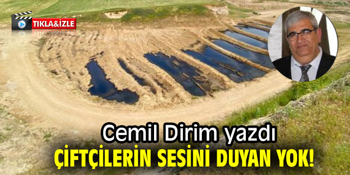 'Çiftçilerin sesini duyan yok' Cemil Dirim yazdı