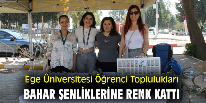 Ege Üniversitesi Öğrenci Toplulukları Bahar Şenliklerine renk kattı