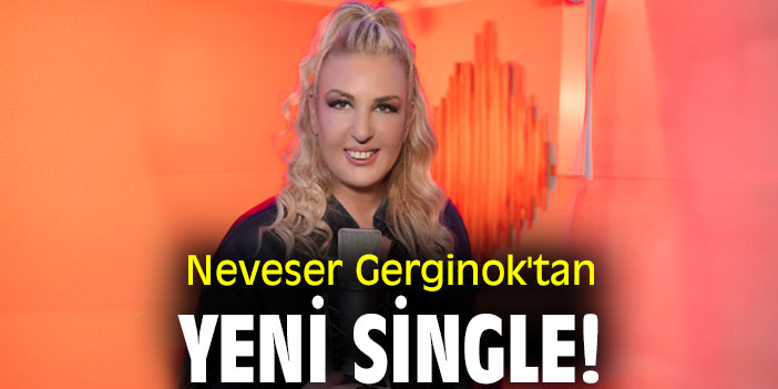 Neveser Gerginok'tan yeni single!