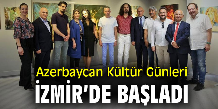 Azerbaycan Kültür Günleri, İzmir’de başladı