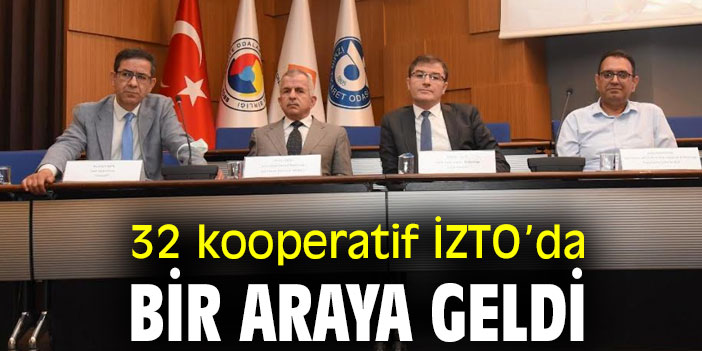 32 kooperatif İZTO’da bir araya geldi