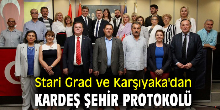 Stari Grad ve Karşıyaka'dan Kardeş Şehir Protokolü
