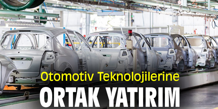 Otomotiv Teknolojilerine Ortak Yatırım