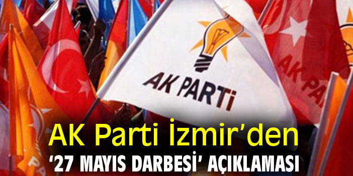 AK Parti İzmir’den ‘27 Mayıs Darbesi’ açıklaması