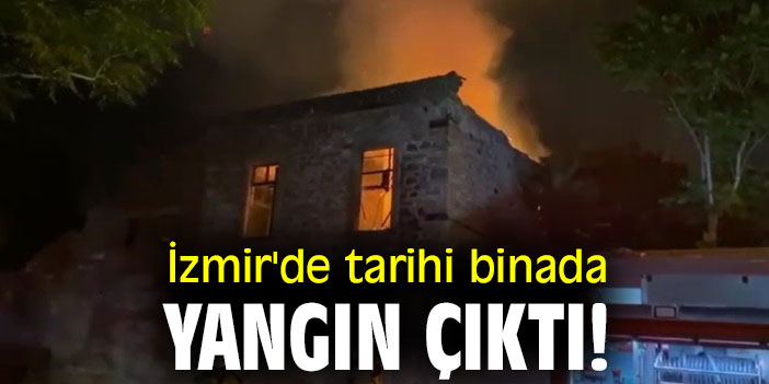 İzmir'de tarihi binada yangın çıktı!