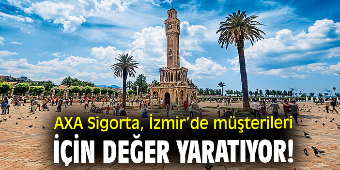 AXA Sigorta, İzmir’de müşterileri için değer yaratıyor!