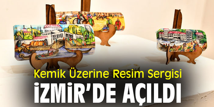 Kemik Üzerine Resim Sergisi, İzmir'de açıldı