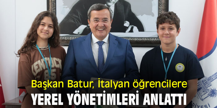 Başkan Batur, İtalyan öğrencilere yerel yönetimleri anlattı