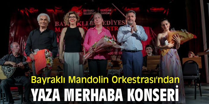 Bayraklı Mandolin Orkestrası'ndan Yaza Merhaba Konseri