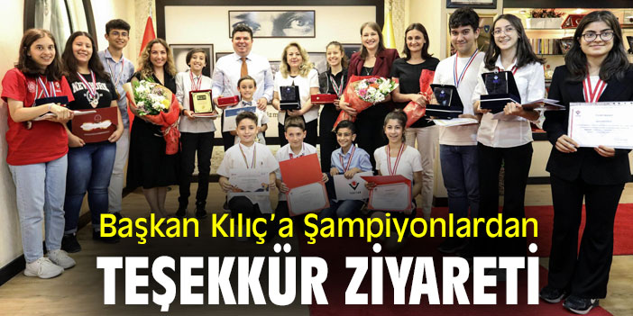 Başkan Kılıç’a Şampiyonlardan teşekkür ziyareti