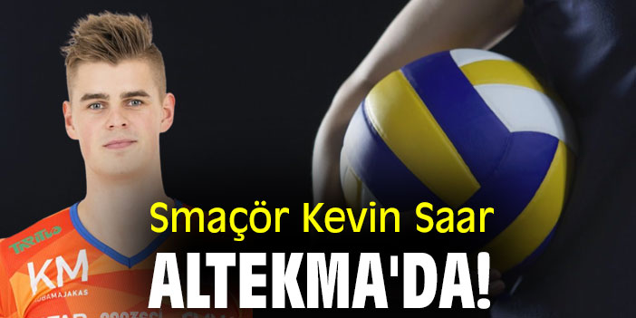 Smaçör Kevin Saar, Altekma'da!