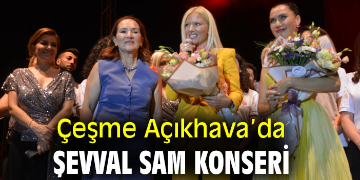 Çeşme Açıkhava’da Şevval Sam Konseri