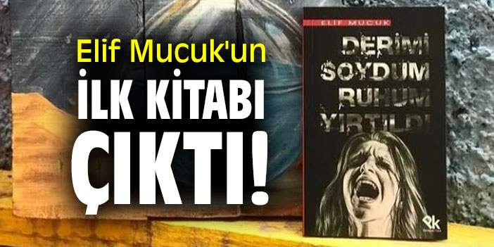 ELİF MUCUK’UN İLK KİTABI ÇIKTI