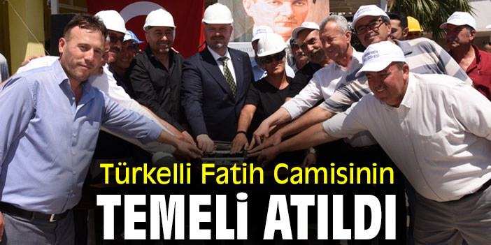 Türkelli Fatih Camisinin temeli atıldı