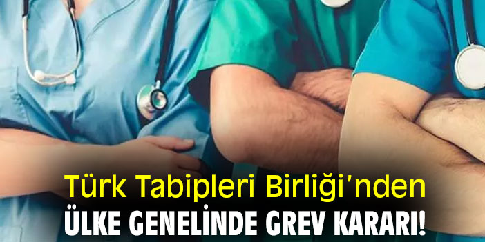 Türk Tabipleri Birliği’nden ülke genelinde grev kararı!
