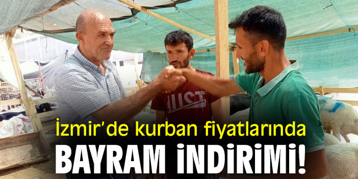 İzmir’de kurban fiyatlarında bayram indirimi!