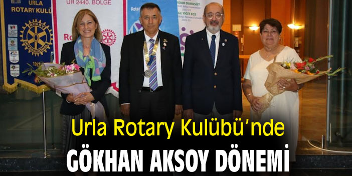 URLA ROTARY’DE GÖKHAN AKSOY DÖNEMİ