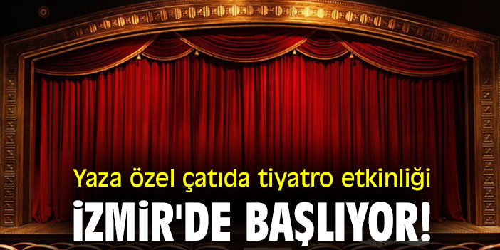 Yaza özel çatıda tiyatro etkinliği İzmir'de başlıyor!
