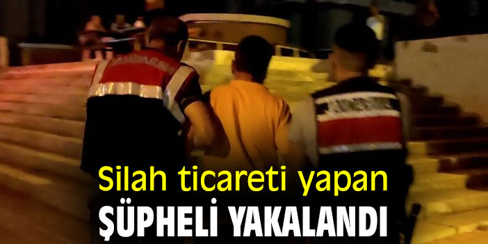 Silah ticareti yapan şüpheli yakalandı