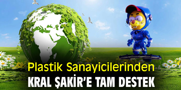 Plastik Sanayicilerinden Kral Şakir'e tam destek