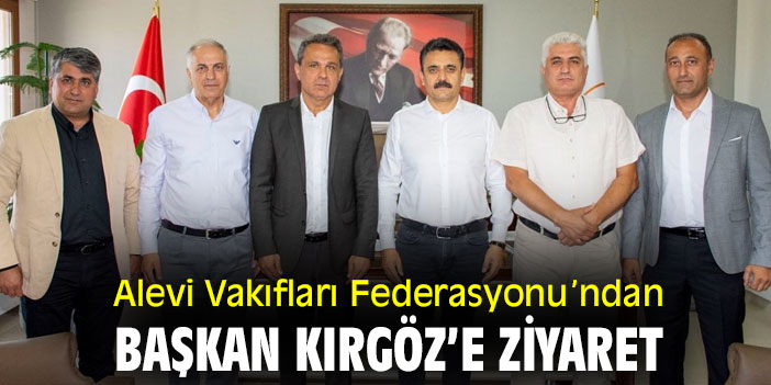 Alevi Vakıfları Federasyonu’ndan Başkan Kırgöz’e ziyaret