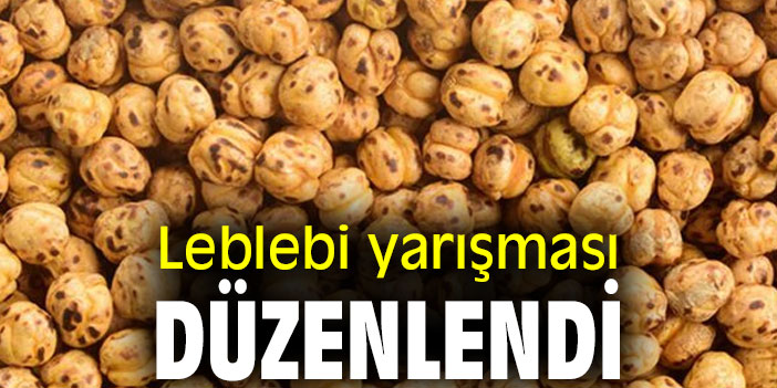 Leblebi yarışması düzenlendi